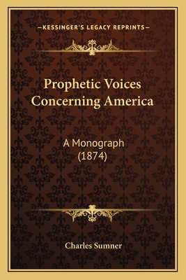 Prophetic Voices Concerning America: A Monograp... 1163894648 Book Cover