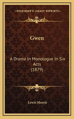 Gwen: A Drama in Monologue in Six Acts (1879) 1167799216 Book Cover