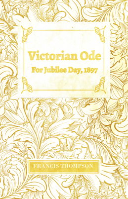 Victorian Ode - For Jubilee Day, 1897;With a Ch... 1528715640 Book Cover
