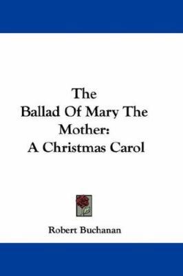 The Ballad Of Mary The Mother: A Christmas Carol 0548357269 Book Cover