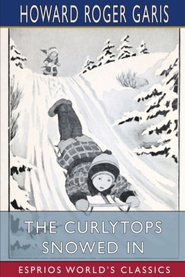 The Curlytops Snowed In (Esprios Classics): or,... 1006824774 Book Cover
