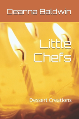Little Chefs: Dessert Creations B0CPYN1V6D Book Cover