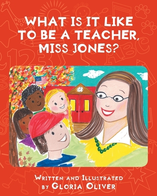 What Is It Like To Be A Teacher, Miss Jones? 1646543297 Book Cover