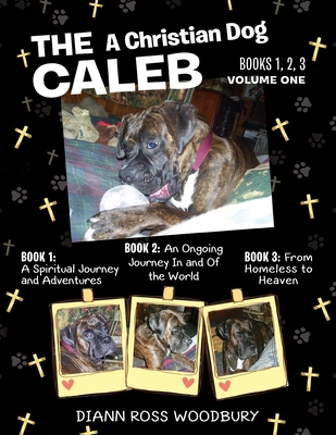 The Caleb: A Christian Dog - Volume 1 1643459031 Book Cover