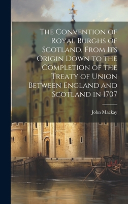 The Convention of Royal Burghs of Scotland, Fro... 1020682159 Book Cover