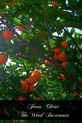 Jesus Christ The Word Incarnate 1466370599 Book Cover