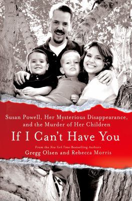If I Can't Have You: Susan Powell, Her Mysterio... 1250027144 Book Cover