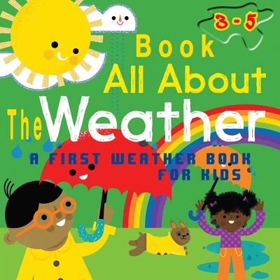 all about weather for kids: A First Weather Boo... B087L31F47 Book Cover