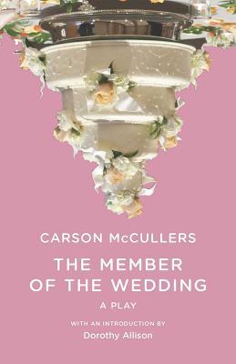 The Member of the Wedding: The Play 0811216551 Book Cover