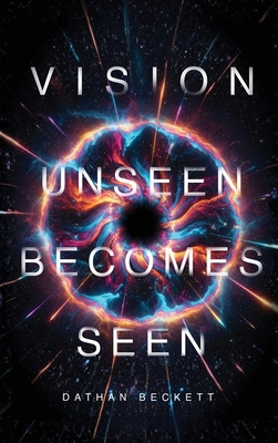 Vision: Unseen Becomes Seen 1834301327 Book Cover