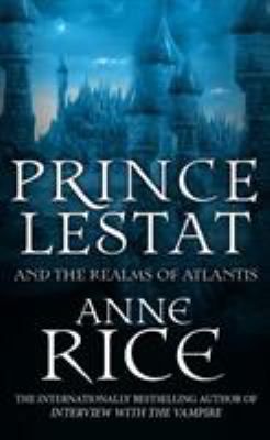 Prince Lestat and the Realms of Atlantis: The V... 0099599376 Book Cover