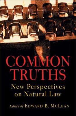 Common Truths: New Perspectives on Natural Law 1932236171 Book Cover