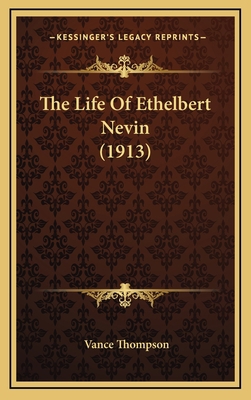 The Life of Ethelbert Nevin (1913) 1164302604 Book Cover