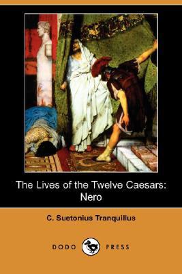 The Lives of the Twelve Caesars: Nero (Dodo Press) 1406551481 Book Cover