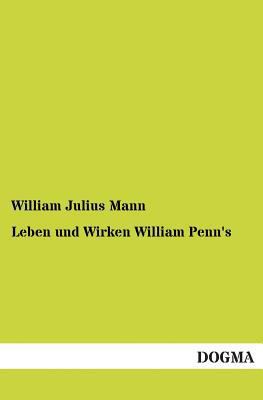 Leben und Wirken William Penn's [German] 3955073416 Book Cover