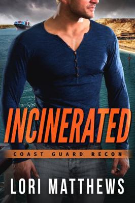 Incinerated (Coast Guard RECON) 1954783124 Book Cover