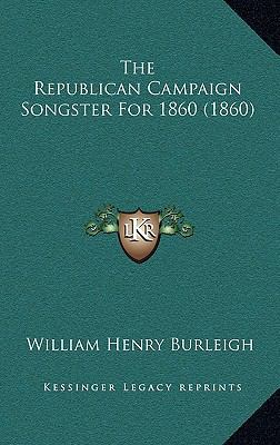 The Republican Campaign Songster For 1860 (1860) 1168888581 Book Cover