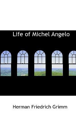 Life of Michel Angelo 0559903731 Book Cover