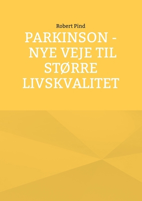 Parkinson - nye veje til større livskvalitet [Danish] 8771701982 Book Cover