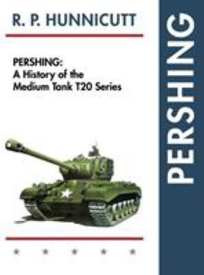 Pershing: A History of the Medium Tank T20 Series 1626542511 Book Cover