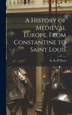 A History of Medieval Europe, From Constantine ... 1013415817 Book Cover