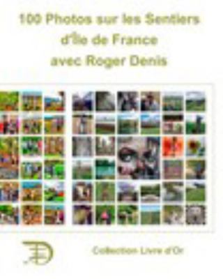 100 Photos Sur les Sentiers d'?le de France
