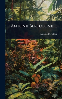 Antonii Bertolonii ... 1024448762 Book Cover
