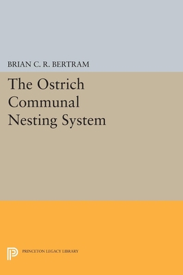The Ostrich Communal Nesting System (Monographs... 0691087857 Book Cover