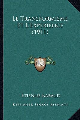 Le Transformisme Et L'Experience (1911) [French] 1166765784 Book Cover
