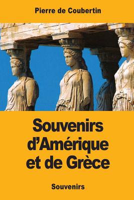 Souvenirs d'Amérique et de Grèce [French] 1546990038 Book Cover