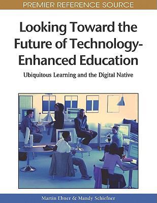 Looking Toward the Future of Technology-Enhance... 1615206787 Book Cover
