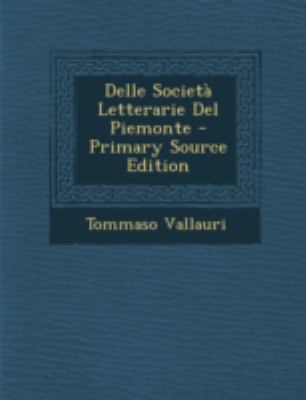 Delle Societa Letterarie del Piemonte - Primary... [Italian] 1293440965 Book Cover