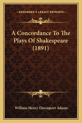 A Concordance To The Plays Of Shakespeare (1891) 1165943999 Book Cover