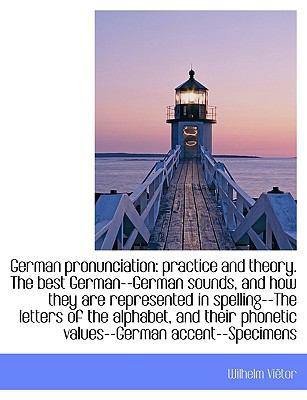 German Pronunciation: Practice and Theory. the ... [Large Print] 1116830639 Book Cover