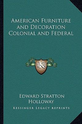 American Furniture and Decoration Colonial and ... 1162733616 Book Cover