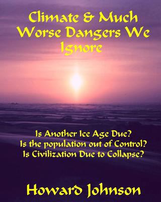 Climate and Much Worse Dangers We Ignore 0991383885 Book Cover