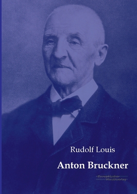 Anton Bruckner [German] 3956980352 Book Cover