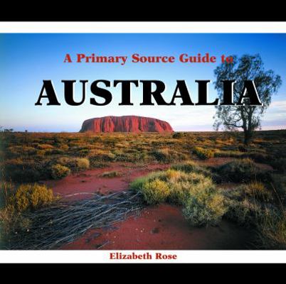 A Primary Source Guide to Australia 0823967301 Book Cover