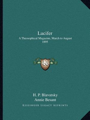 Lucifer: A Theosophical Magazine, March to Augu... 1162625635 Book Cover