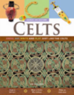 Celts: Dress, Eat, Write, and Play Just Like th... 1595662472 Book Cover