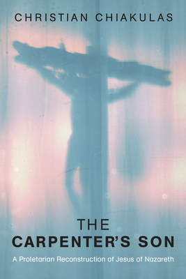 The Carpenter's Son: A Proletarian Reconstructi... 1532695071 Book Cover