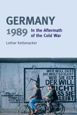 Germany 1989: In the Aftermath of the Cold War 0582418976 Book Cover