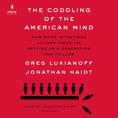 The Coddling of the American Mind: How Good Int... 0525627111 Book Cover