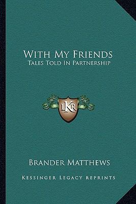 With My Friends: Tales Told In Partnership 1163780820 Book Cover