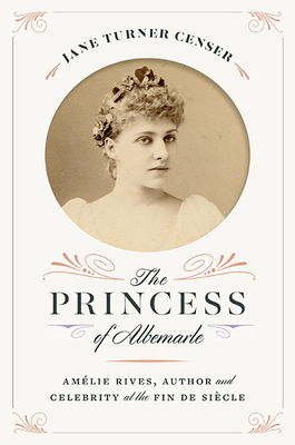 The Princess of Albemarle: Amélie Rives, Author... 0813948193 Book Cover