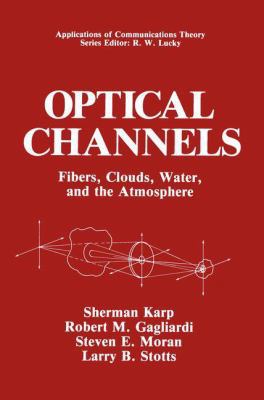 Optical Channels: Fibers, Clouds, Water, and th... 1489908080 Book Cover