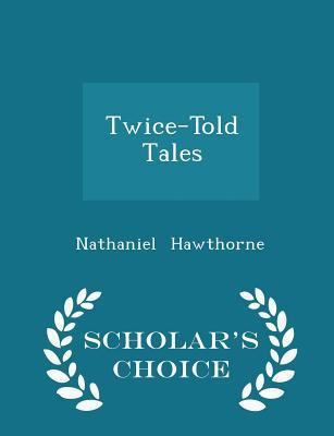 Twice-Told Tales - Scholar's Choice Edition 1298072794 Book Cover