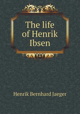 The life of Henrik Ibsen 5518453523 Book Cover
