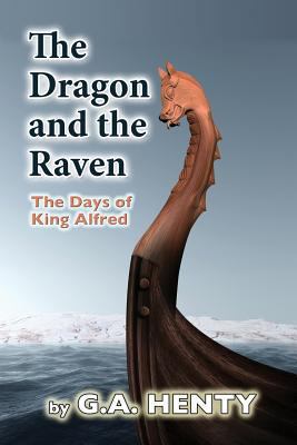 The Dragon and the Raven: The Days of King Alfred 1468079662 Book Cover
