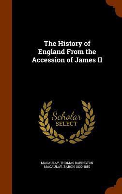 The History of England from the Accession of Ja... 1345931484 Book Cover